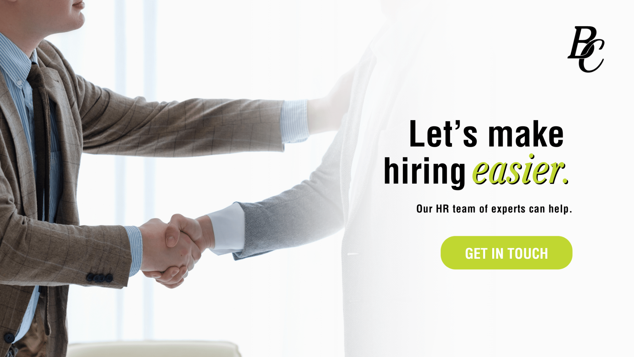 Two professionals shaking hands with text overlay that reads: ‘Let’s make hiring easier. Our HR team of experts can help. Get in touch.’