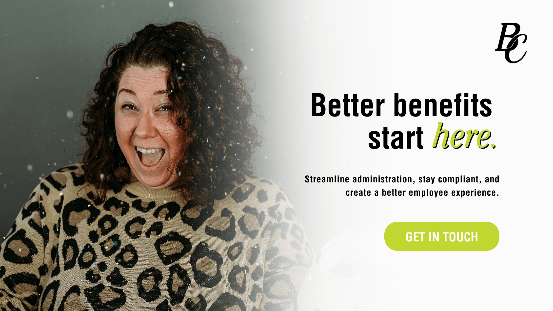 Better benefits start here with streamlined employee benefits administration and compliance support